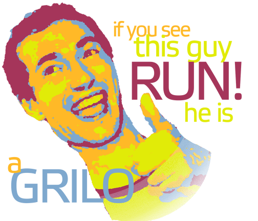 if you see this guy RUN! he is a GRILO