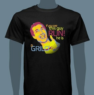 if you see this guy RUN! he is a GRILO t-shirt