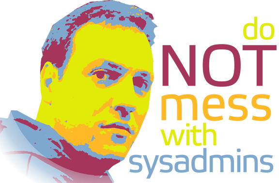 do NOT mess with sysadmins